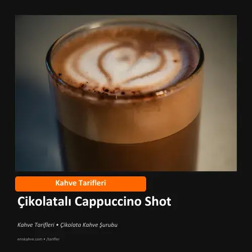 Çikolatalı Cappuccino Shot